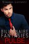 [Billionaire Fantasies 01] • What He Wants · Pulse